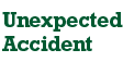 Unexpected Accident