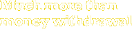 Much more than money withdrawal